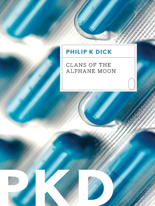 Title details for Clans of the Alphane Moon by Philip K. Dick - Available
